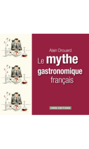 le-mythe-gastronomique-francaise-alain-drouard